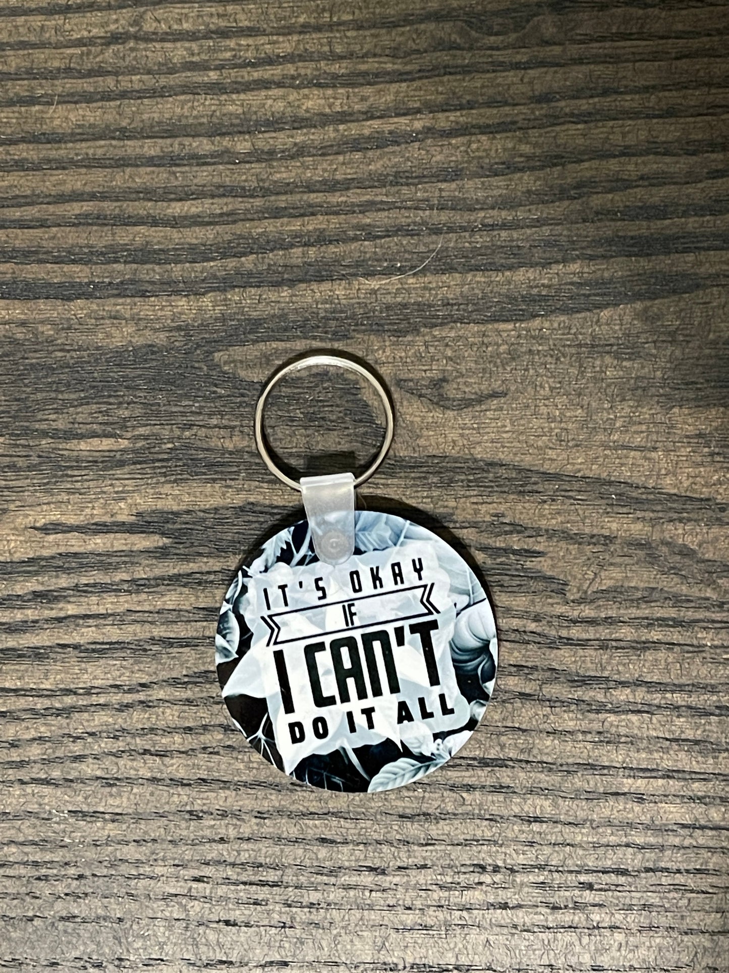 It's Okay if You Can't Do it All Floral Keychain