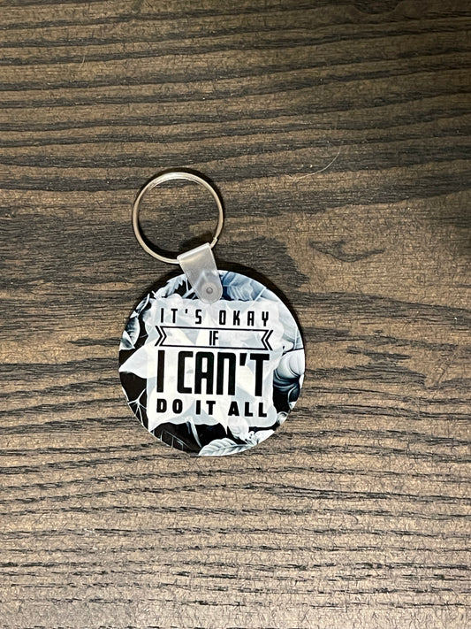 It's Okay if You Can't Do it All Floral Keychain