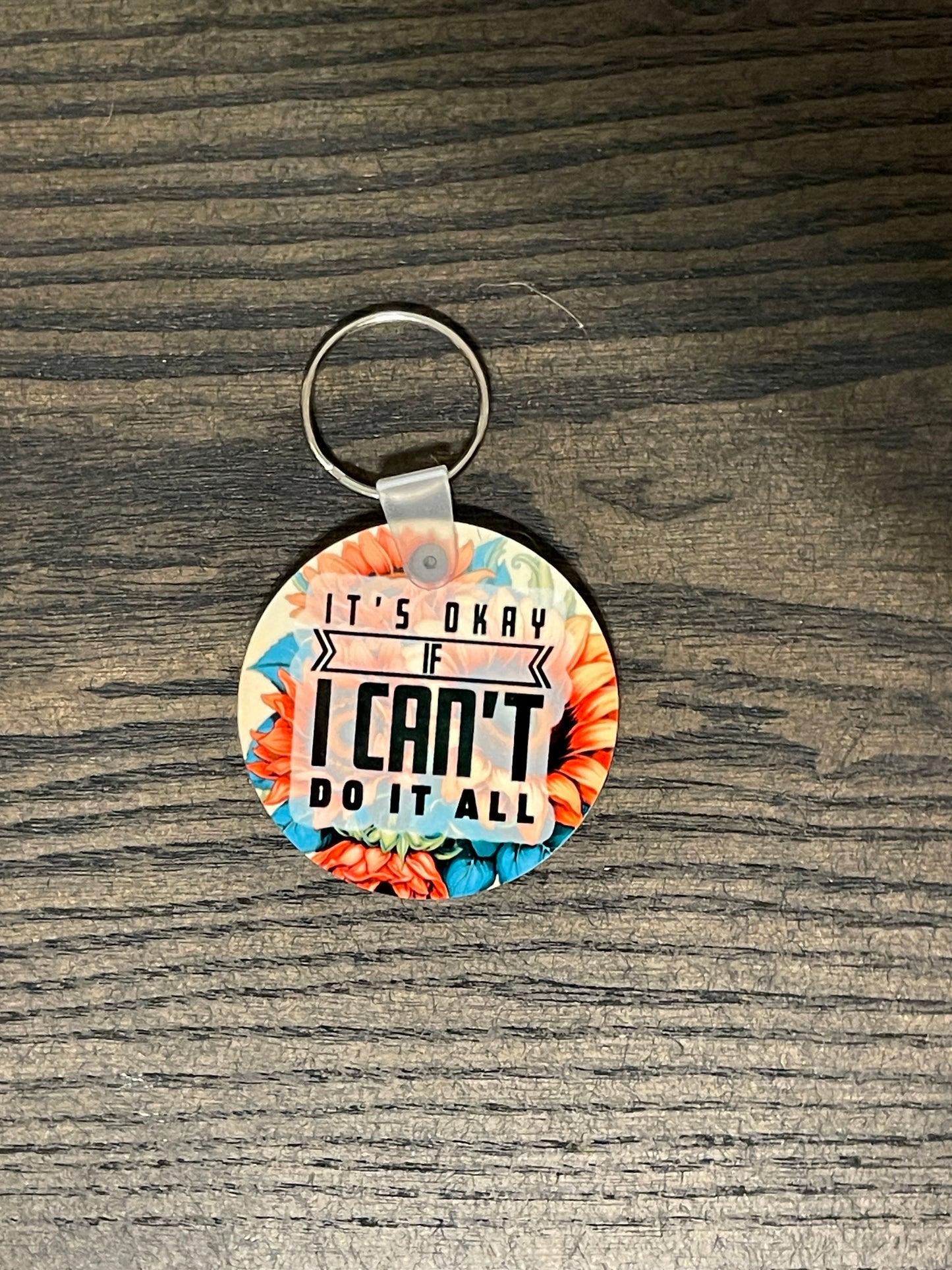 It's Okay if You Can't Do it All Floral Keychain