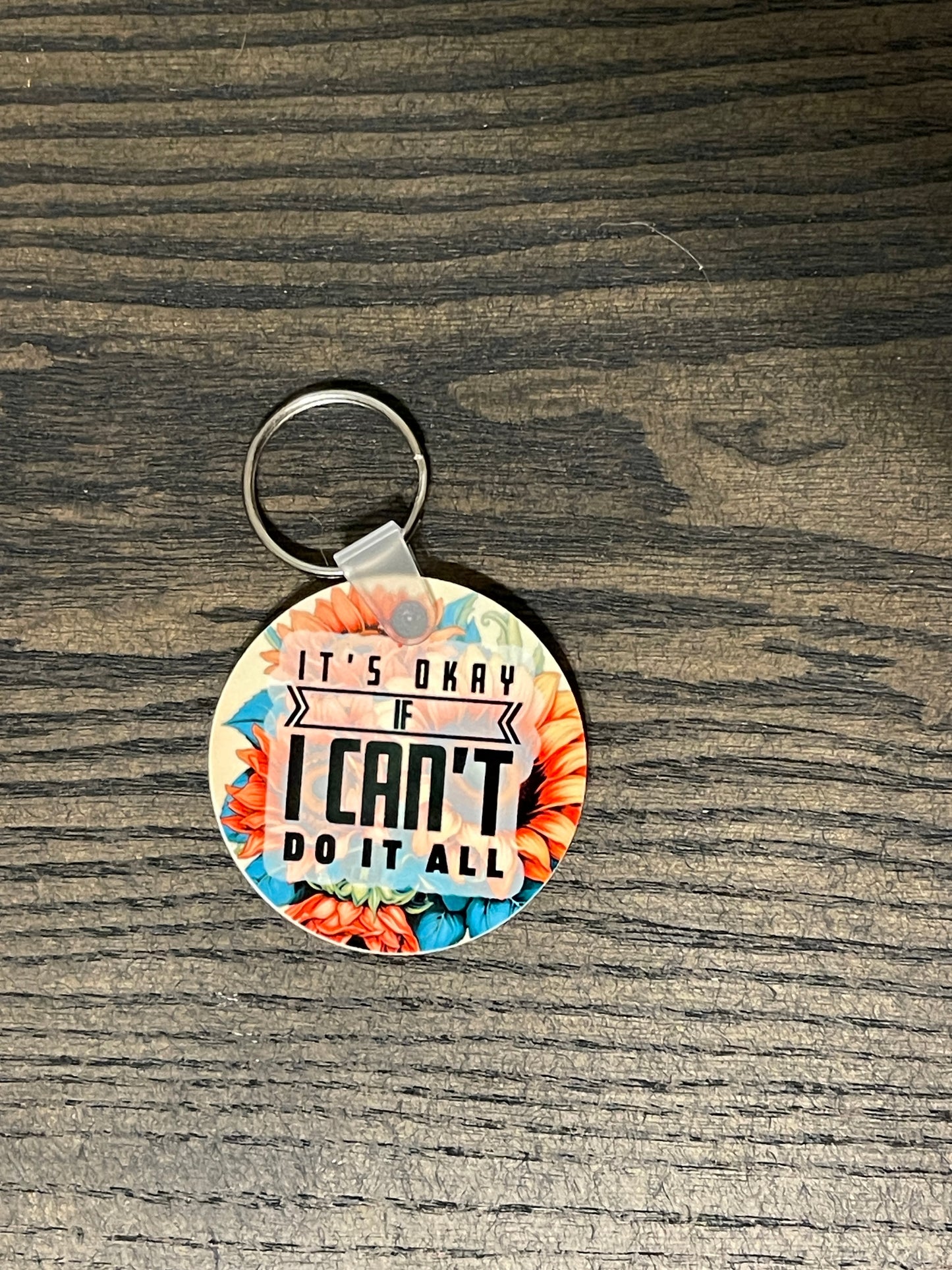 It's Okay if You Can't Do it All Floral Keychain