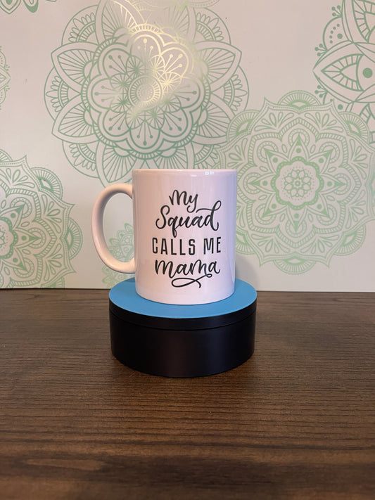 Squad Calls Me Mama 11oz Ceramic Mug